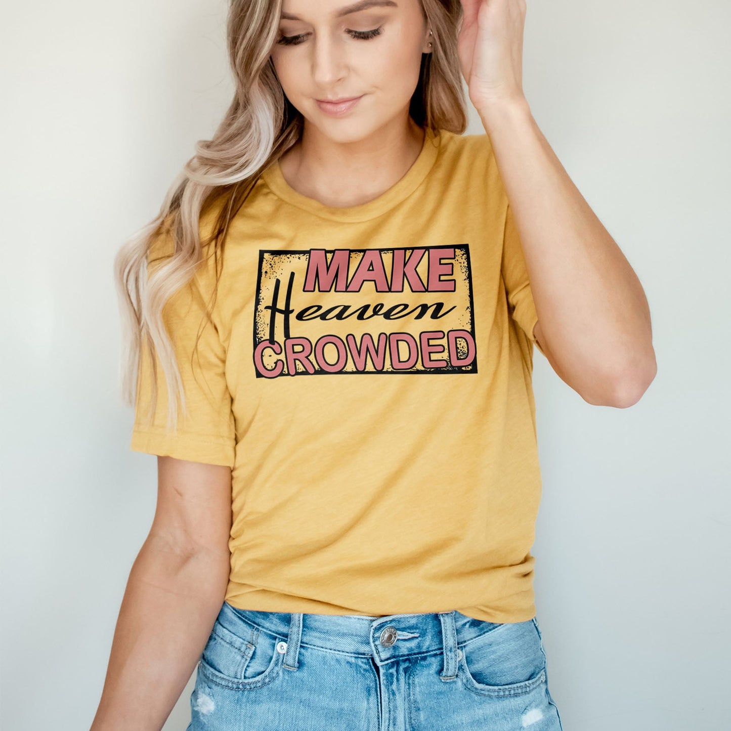 Make Heaven Crowded Tee