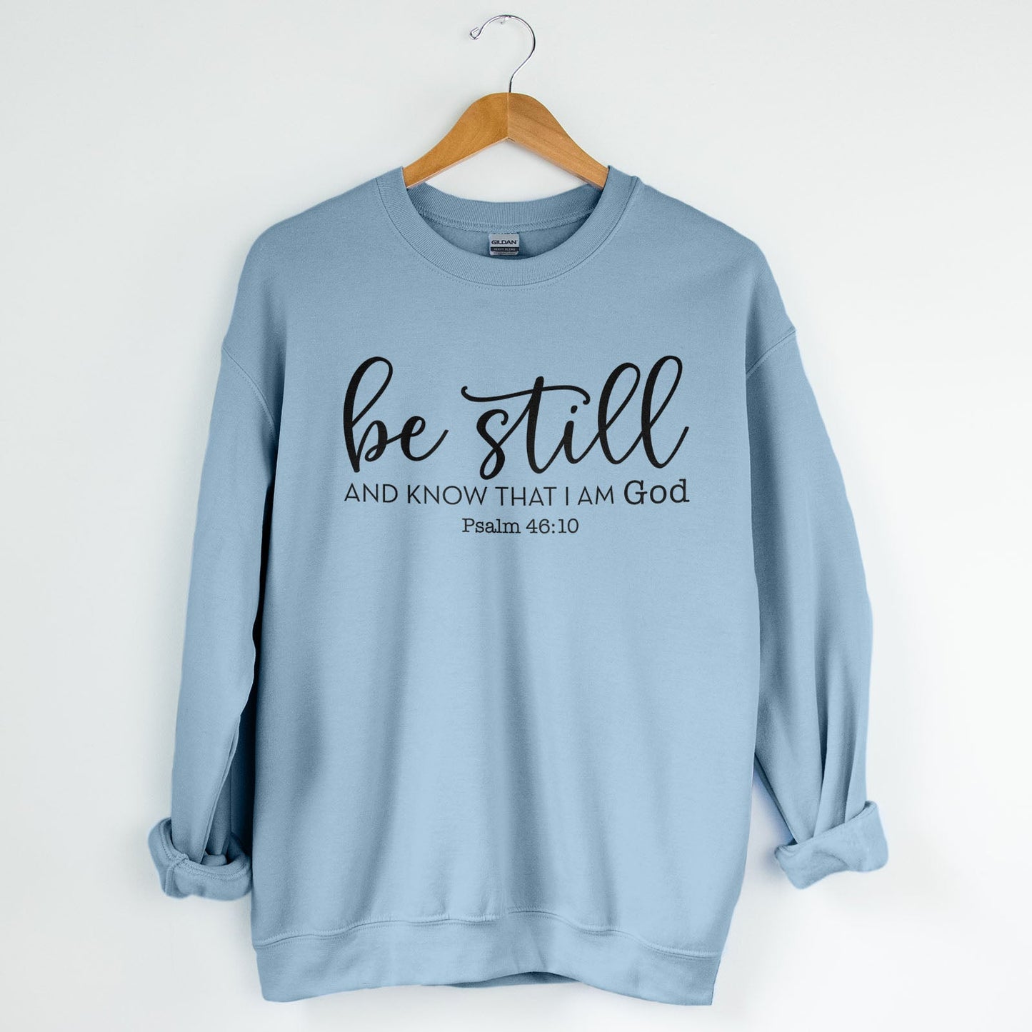 Be Still And Know That I Am God Sweatshirt