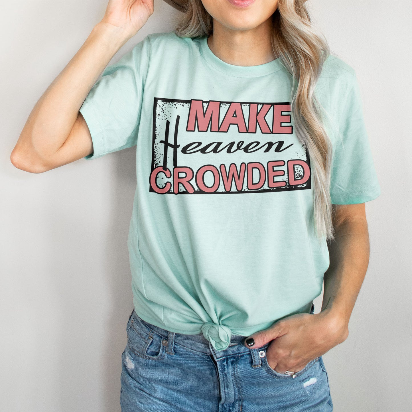 Make Heaven Crowded Tee