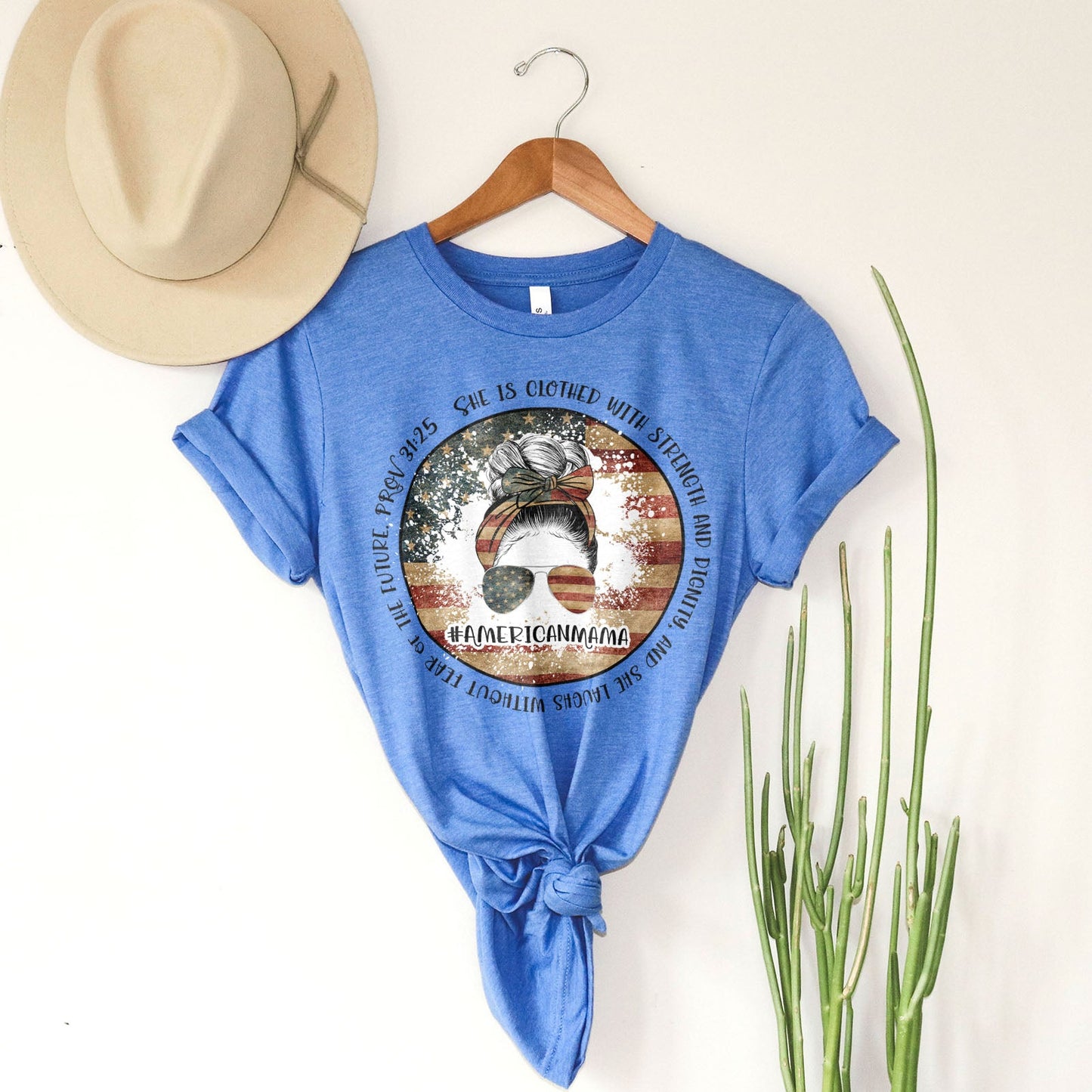 American Mama - She Is Clothed With Strength - Proverbs 31:25 Tshirt