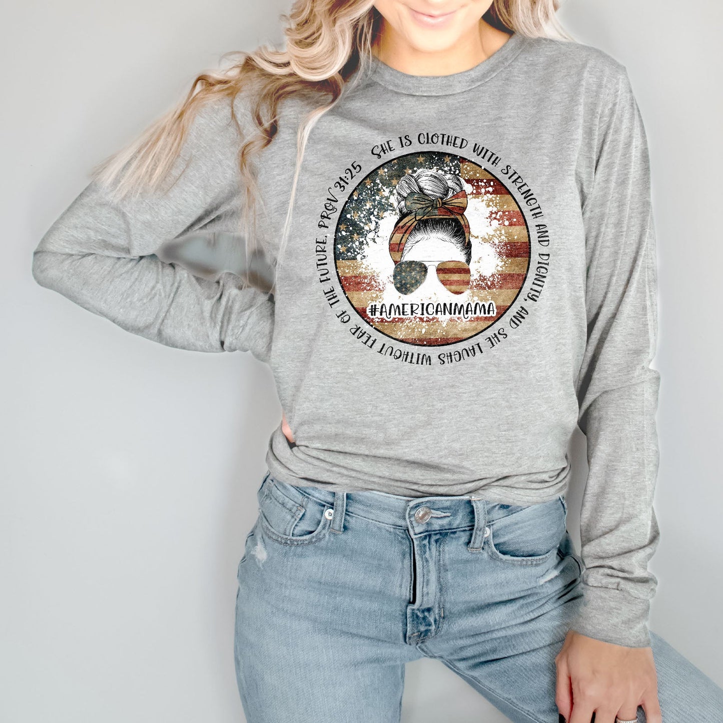 American Mama - She Is Clothed With Strength - Proverbs 31:25 Long Sleeve