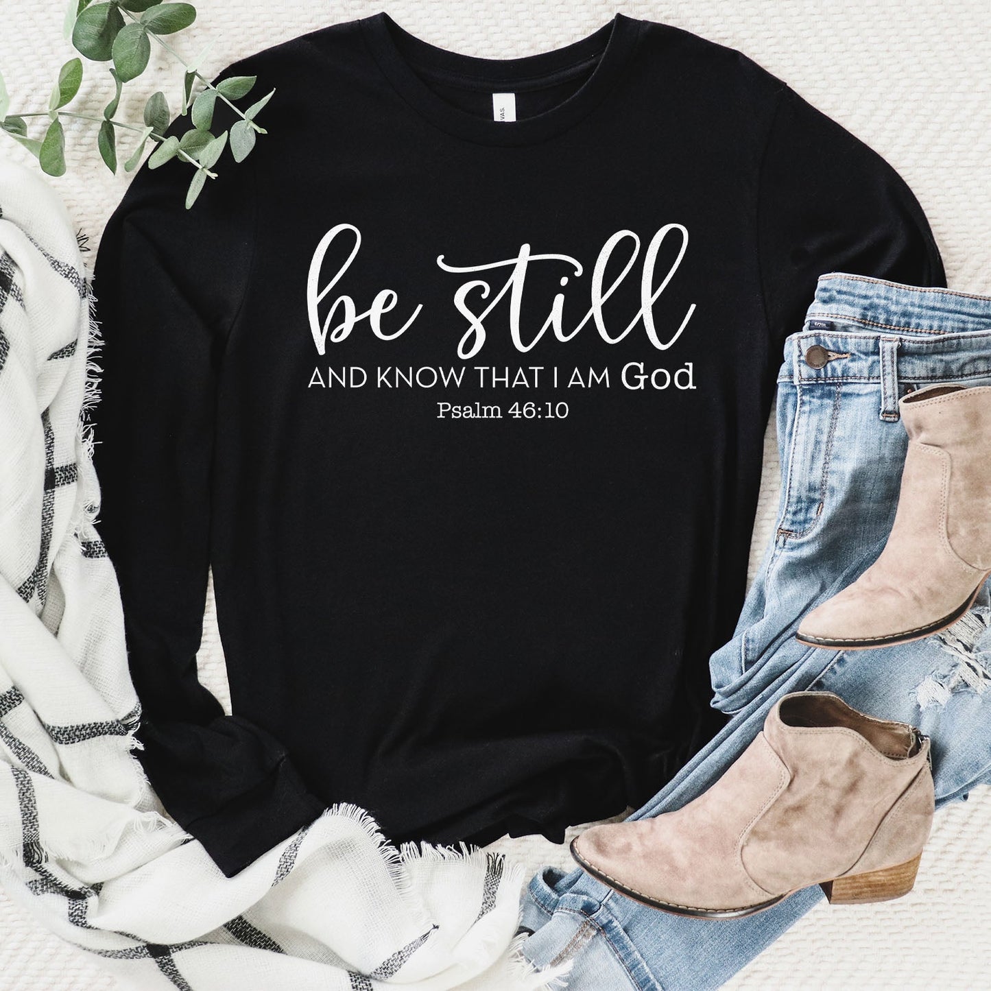 Be Still And Know That I Am God Long Sleeve