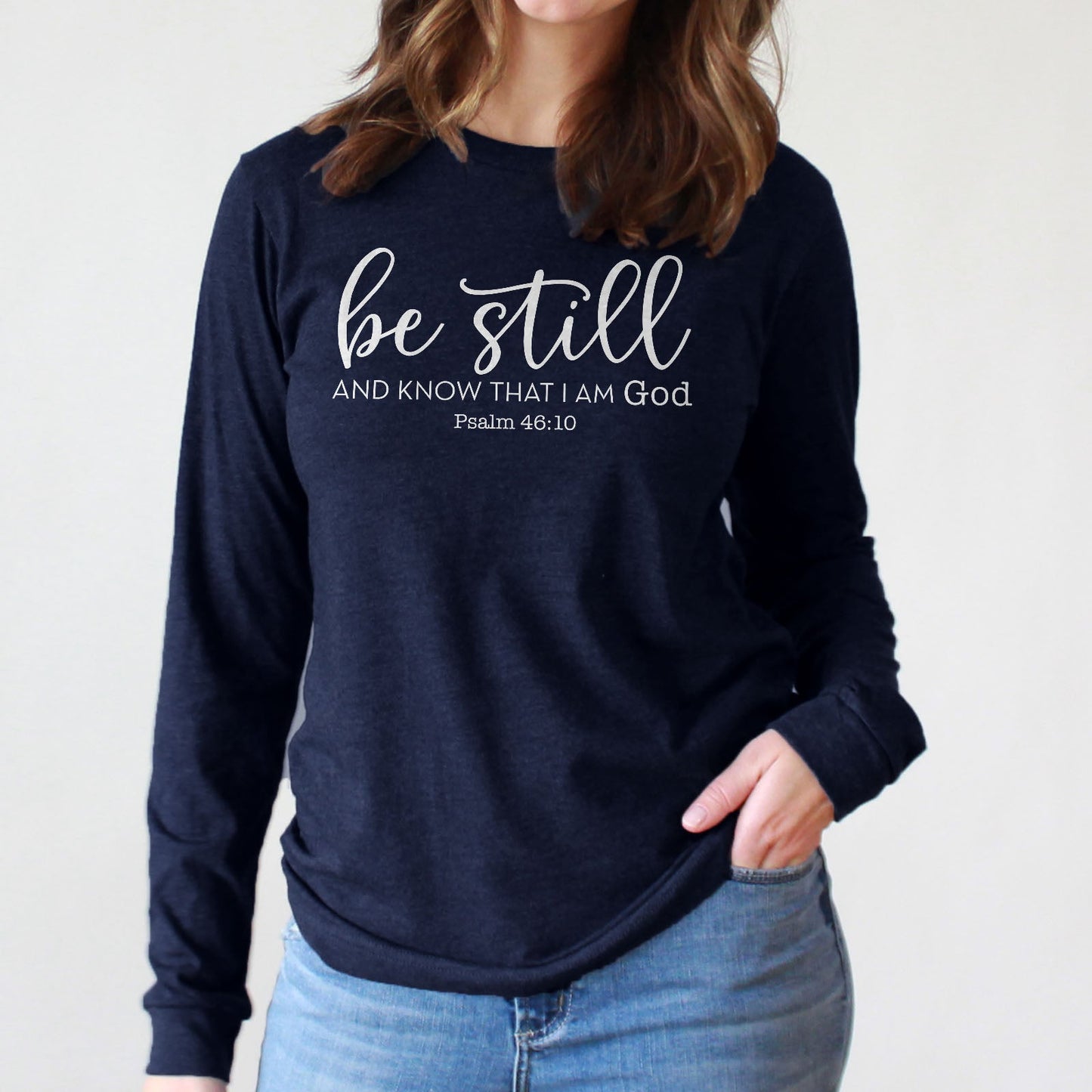Be Still And Know That I Am God Long Sleeve