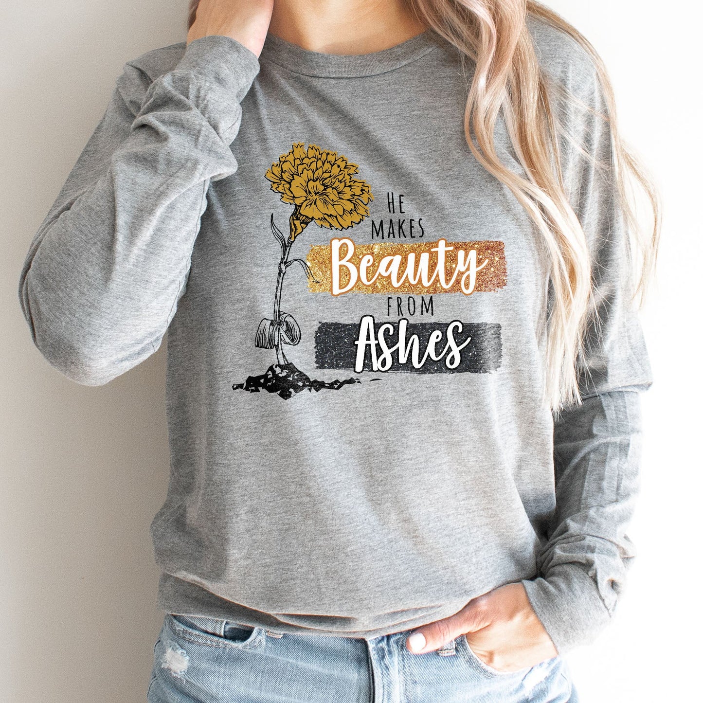 He Makes Beauty From Ashes Long Sleeve