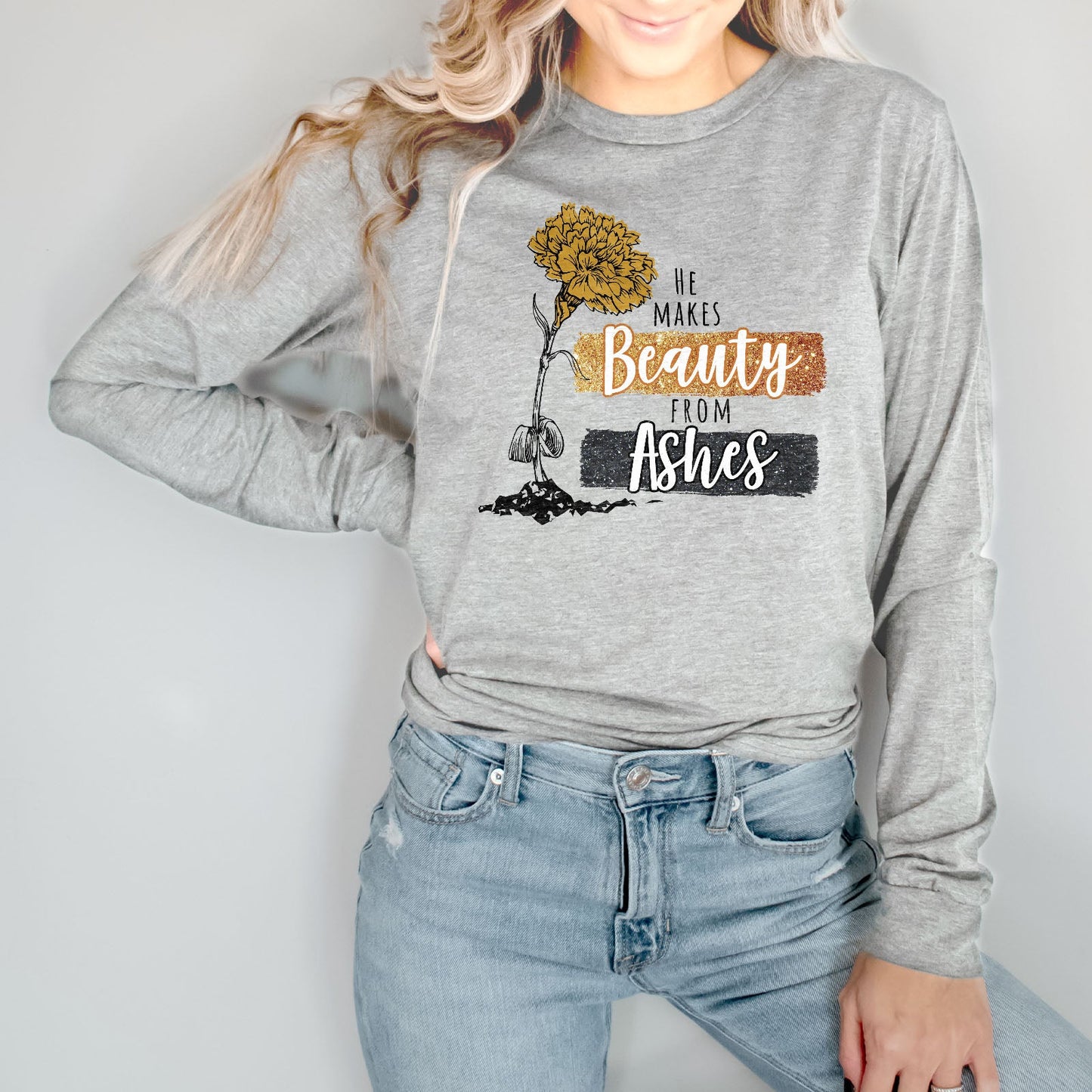 He Makes Beauty From Ashes Long Sleeve