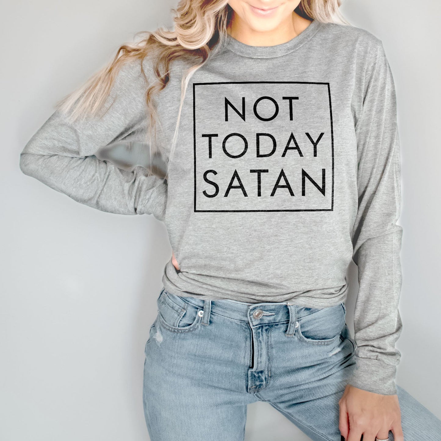 Not Today Satan Long Sleeve