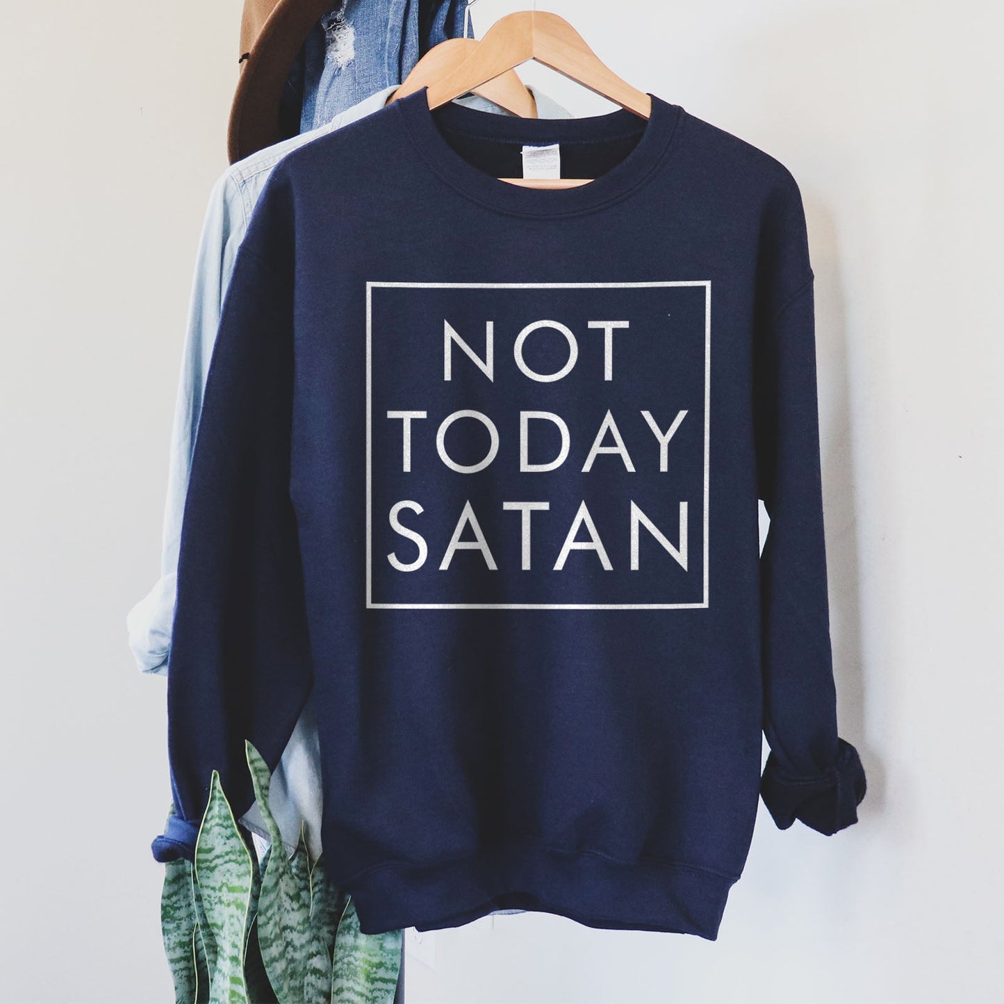 Not Today Satan Sweatshirt