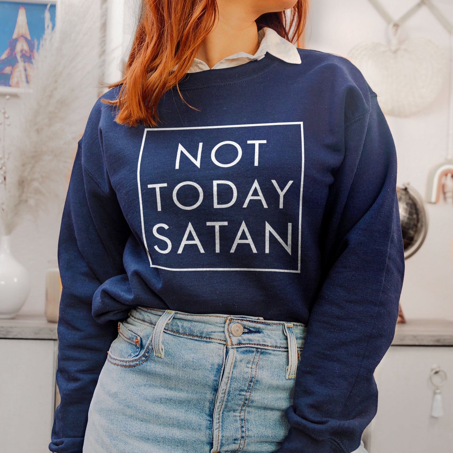 Not Today Satan Sweatshirt