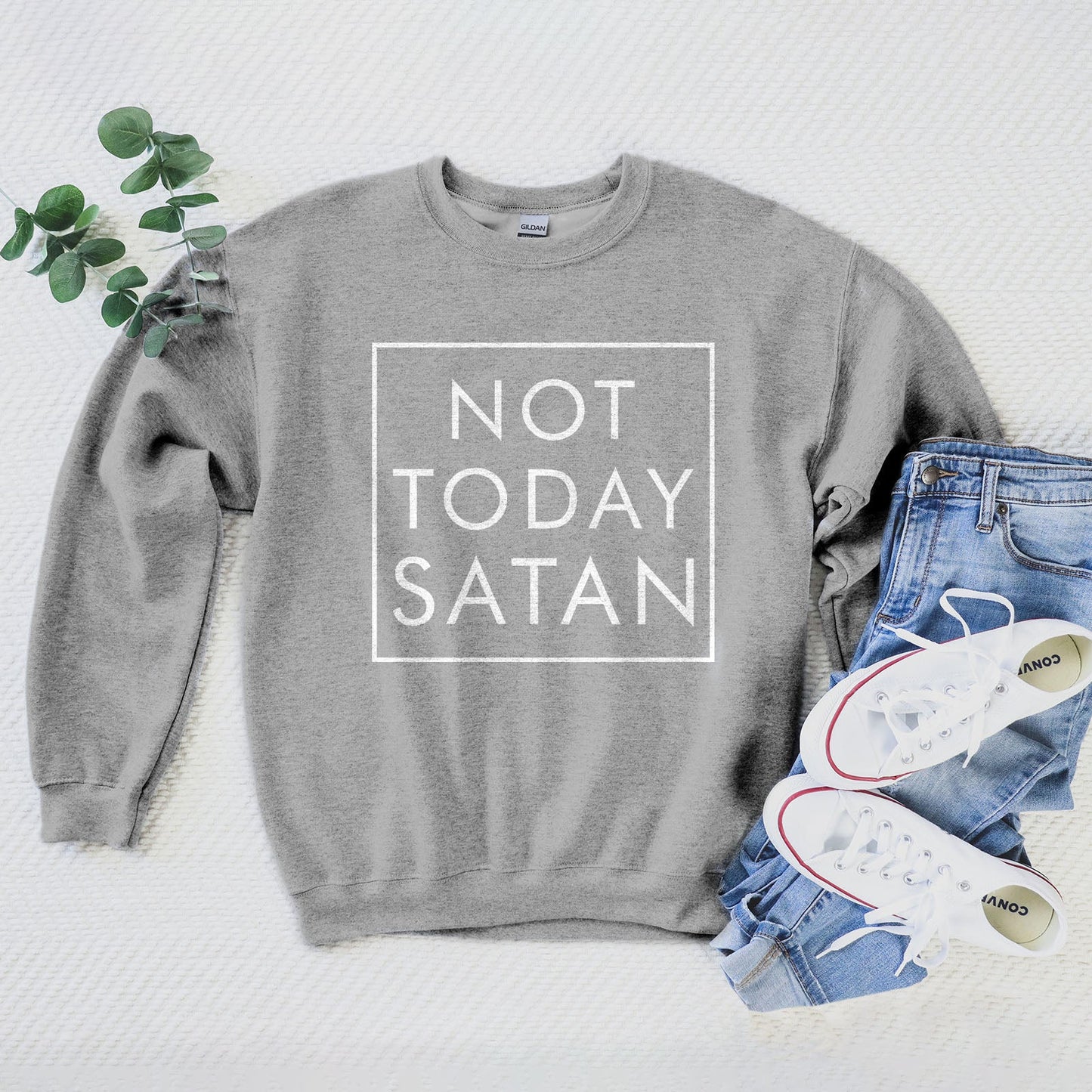 Not Today Satan Sweatshirt