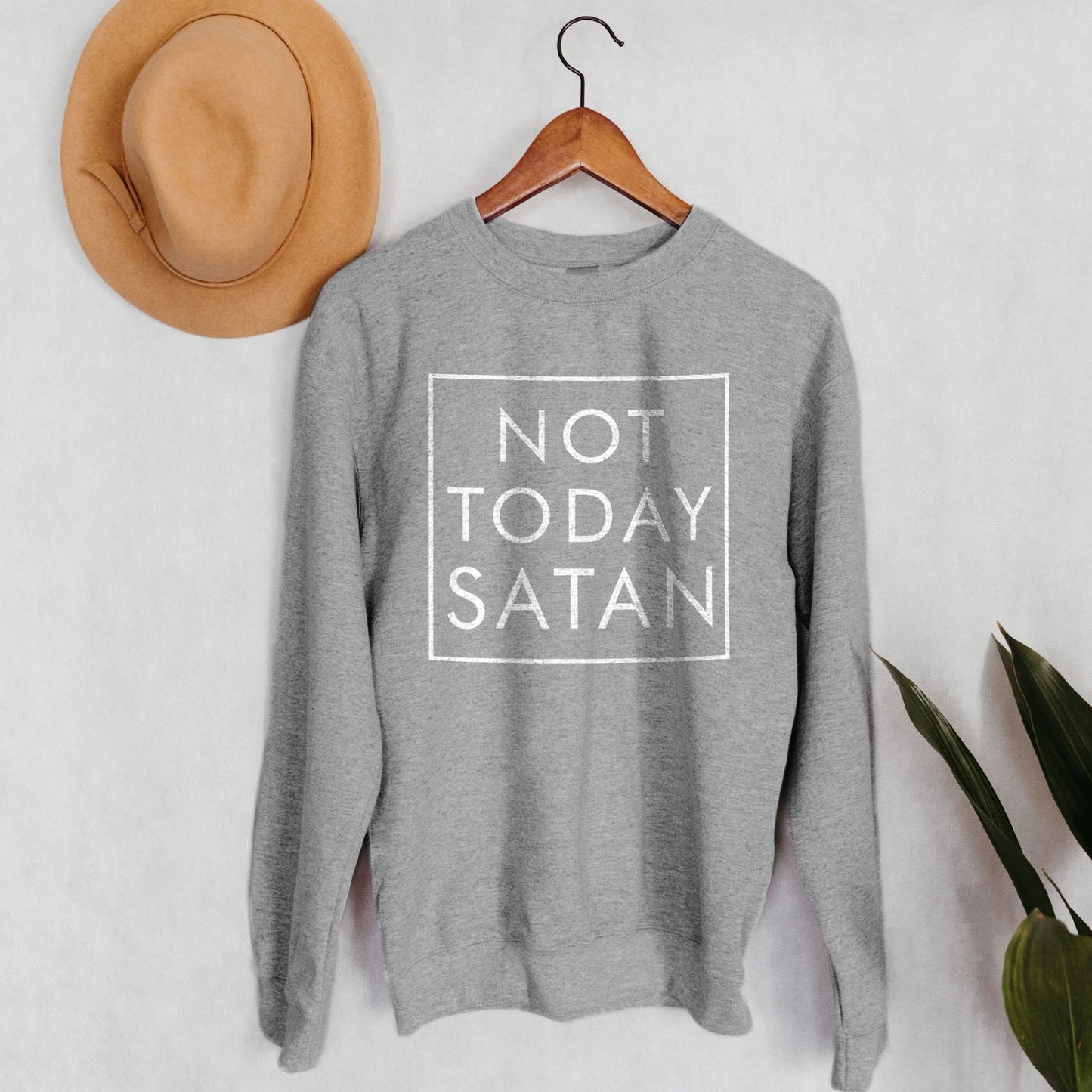 Not Today Satan Sweatshirt