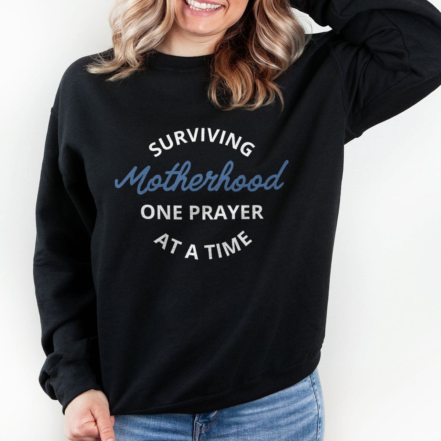 Surviving Motherhood One Prayer At A Time Sweatshirt