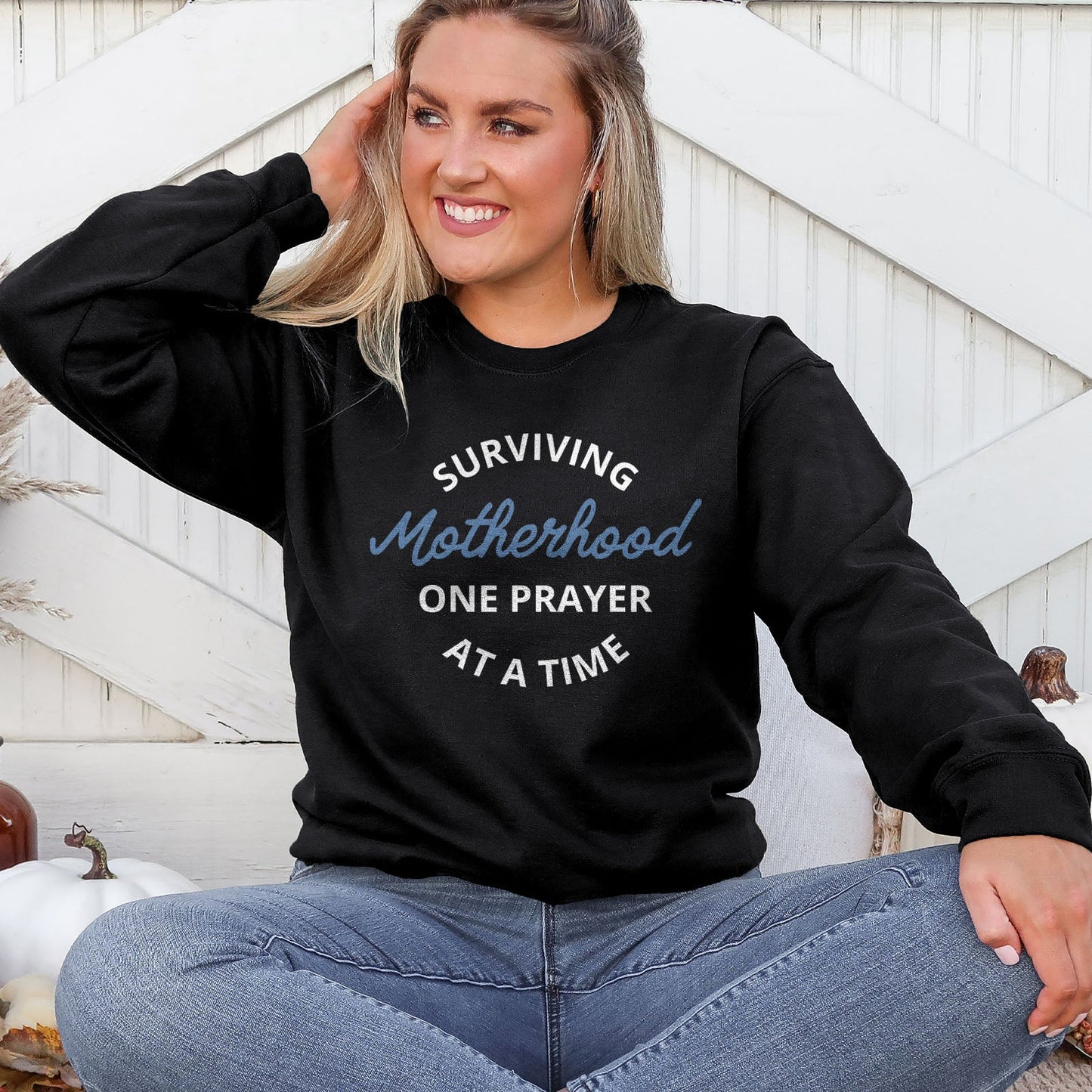 Surviving Motherhood One Prayer At A Time Sweatshirt