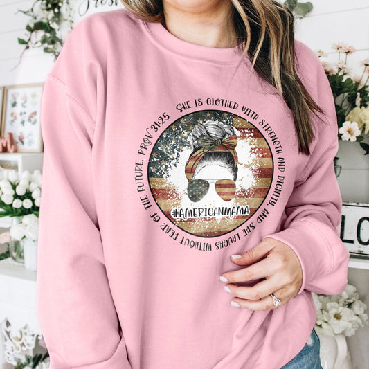 American Mama - She Is Clothed With Strength - Proverbs 31:25 Sweatshirt