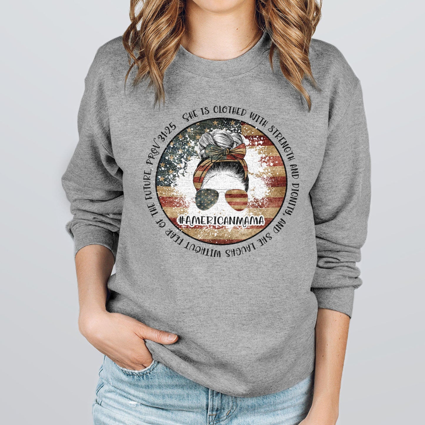 American Mama - She Is Clothed With Strength - Proverbs 31:25 Sweatshirt