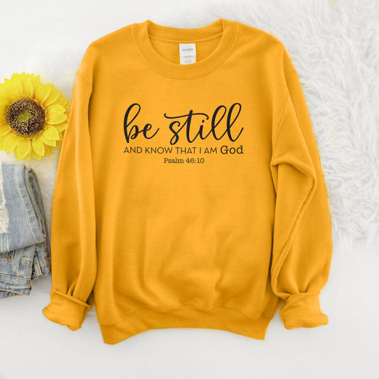 Be Still And Know That I Am God Sweatshirt