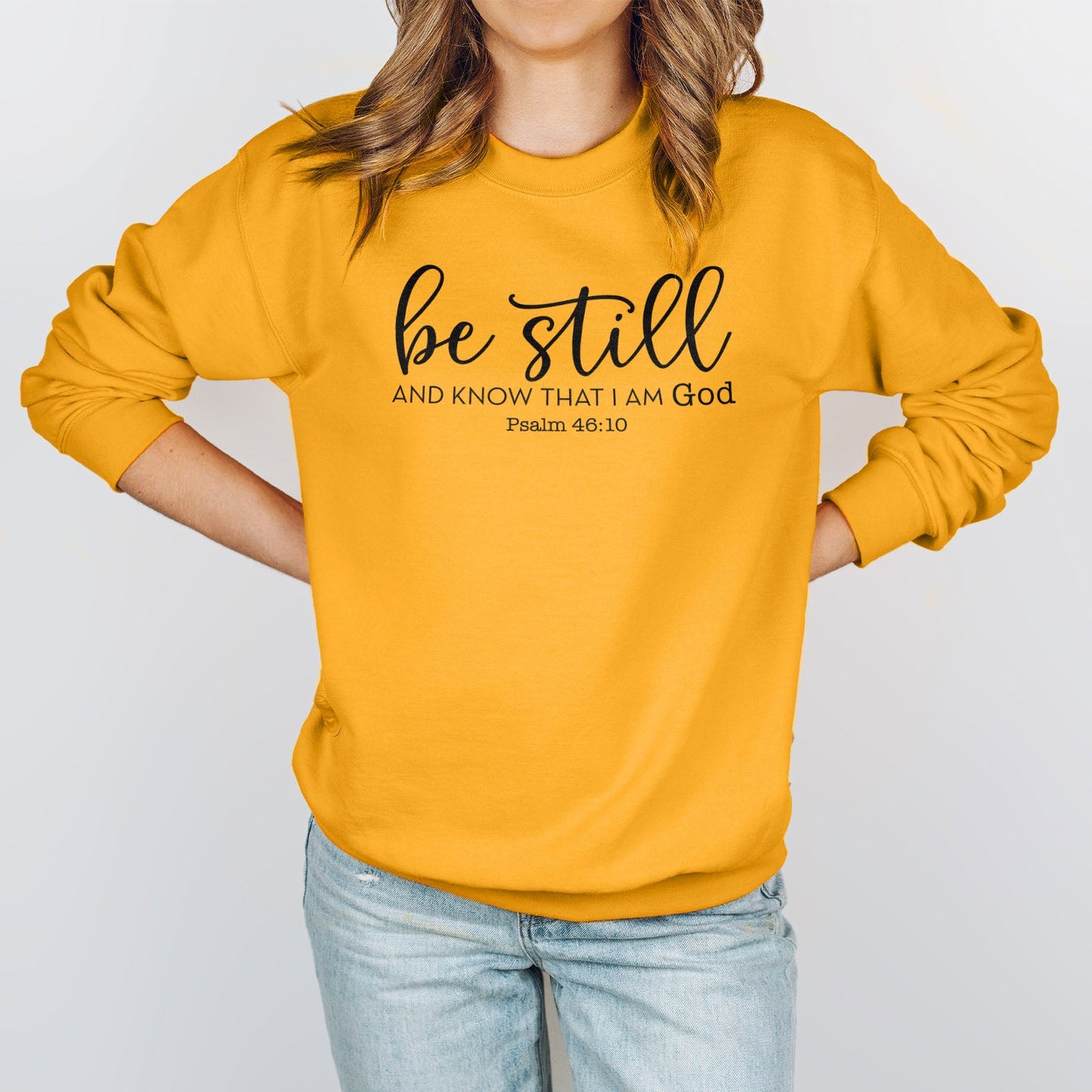 Be Still And Know That I Am God Sweatshirt