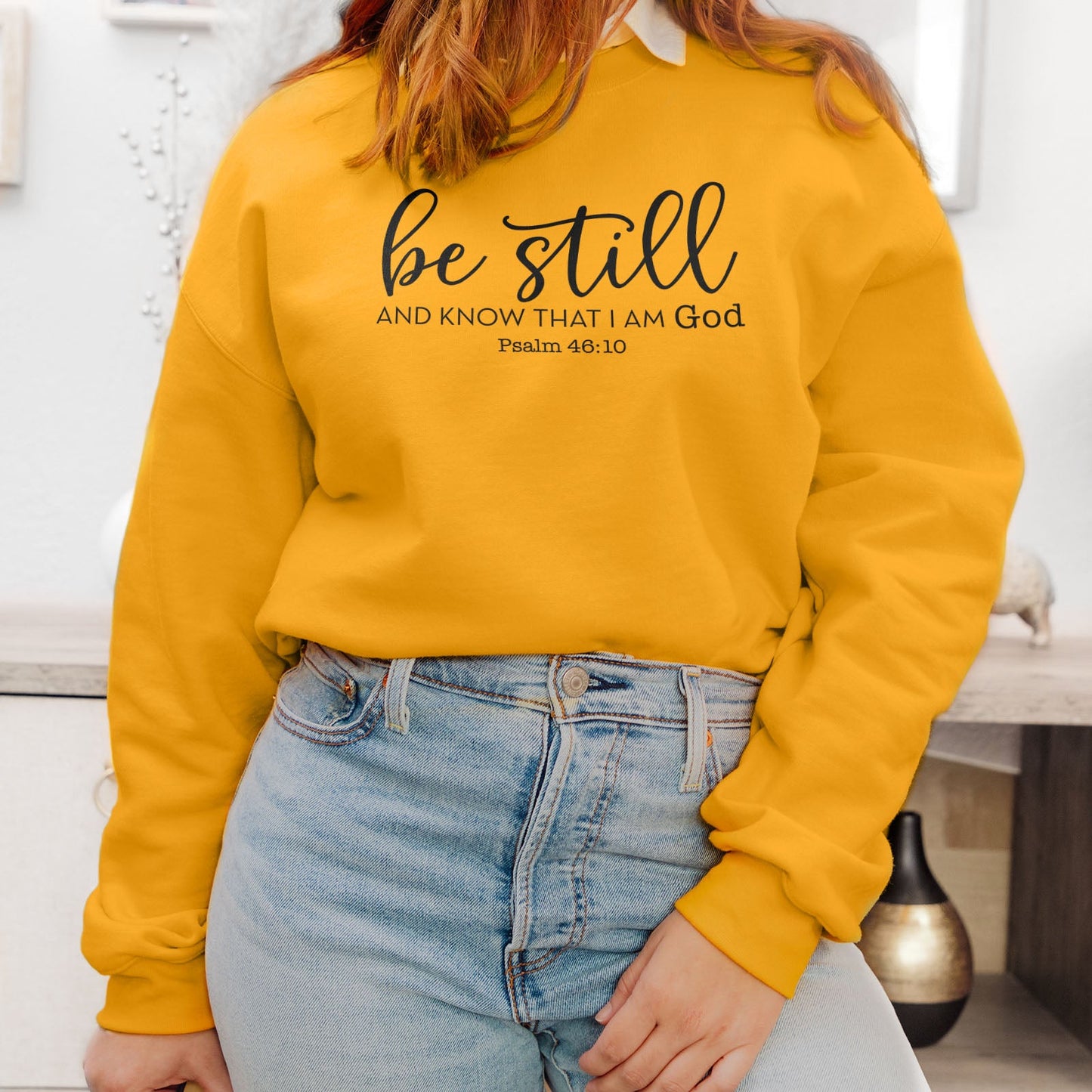 Be Still And Know That I Am God Sweatshirt