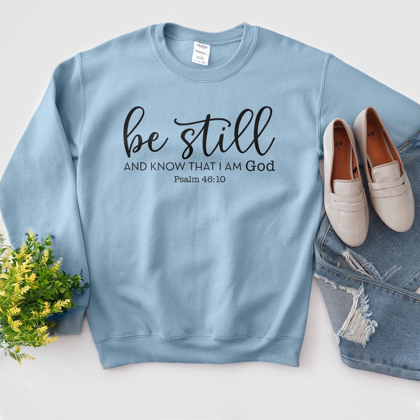 Be Still And Know That I Am God Sweatshirt