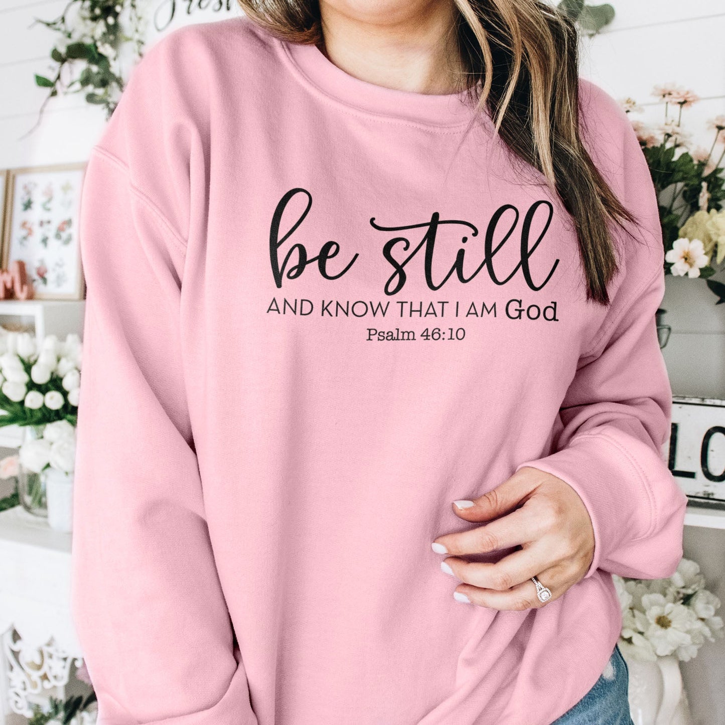 Be Still And Know That I Am God Sweatshirt