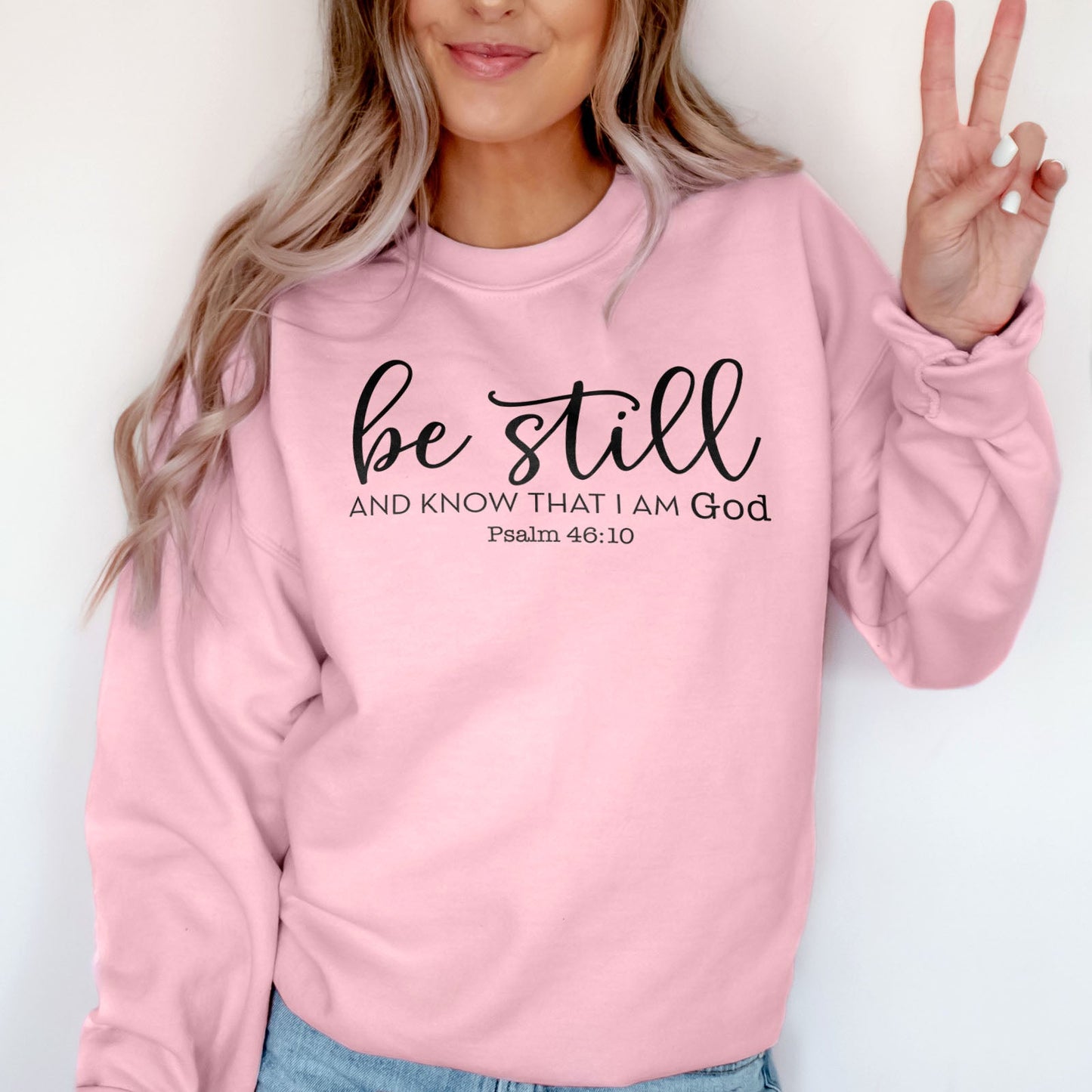 Be Still And Know That I Am God Sweatshirt